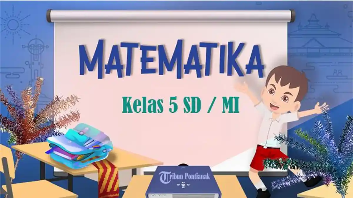 40 Soal Matematika Kelas 5 SD Ulangan Ujian Semester 2 Terbaru Lengkap 40 Soal Matematika Kelas 5 SD Ulangan Ujian Semester 2 Terbaru Lengkap